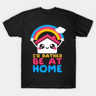 Id rather be at home T-Shirt